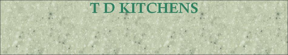 T D KITCHENS